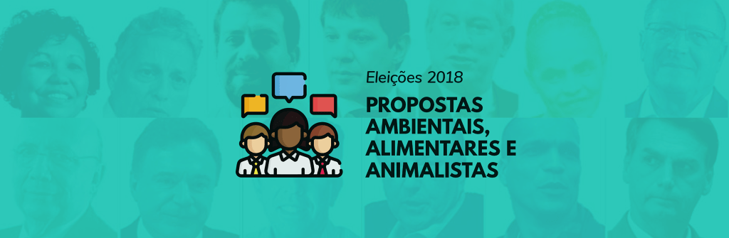 Propostas dos presidenciáveis de 2018 para o meio ambiente, proteção animal e&nbsp;alimentação