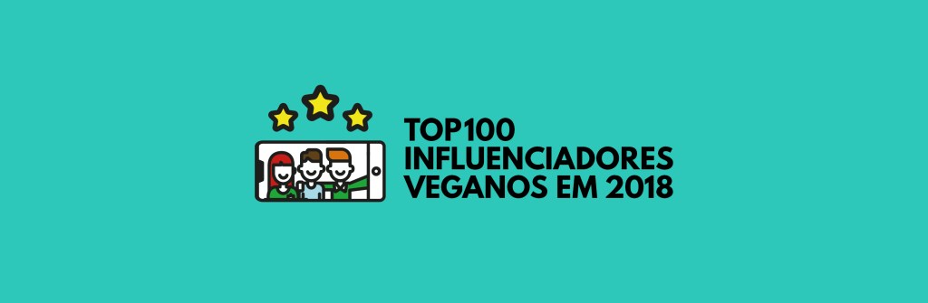 Top 100 veganos brasileiros mais influentes em&nbsp;2018